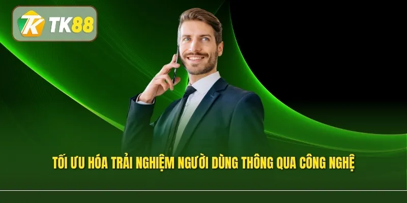 Tối ưu hóa trải nghiệm người dùng thông qua công nghệ