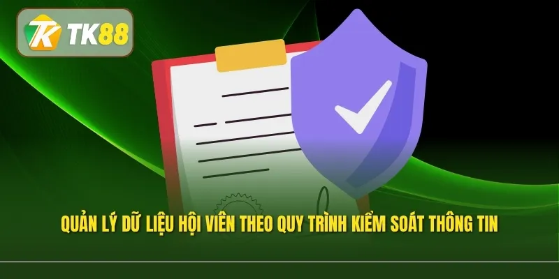 Quản lý dữ liệu hội viên theo quy trình kiểm soát thông tin