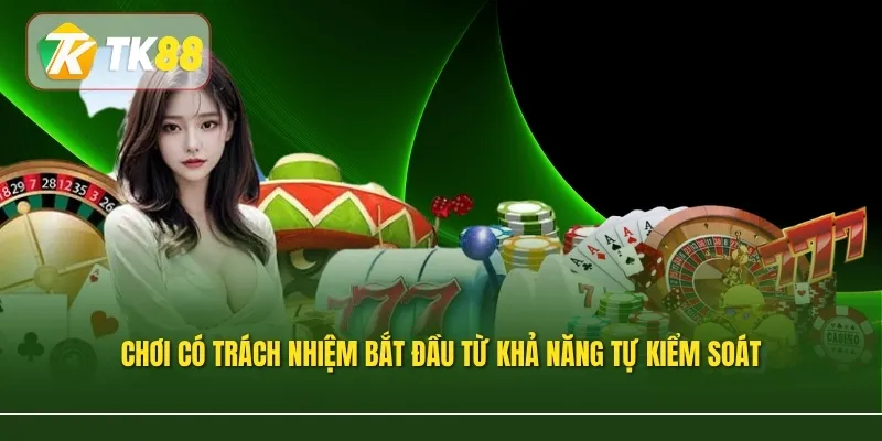 Chơi có trách nhiệm bắt đầu từ khả năng tự kiểm soát