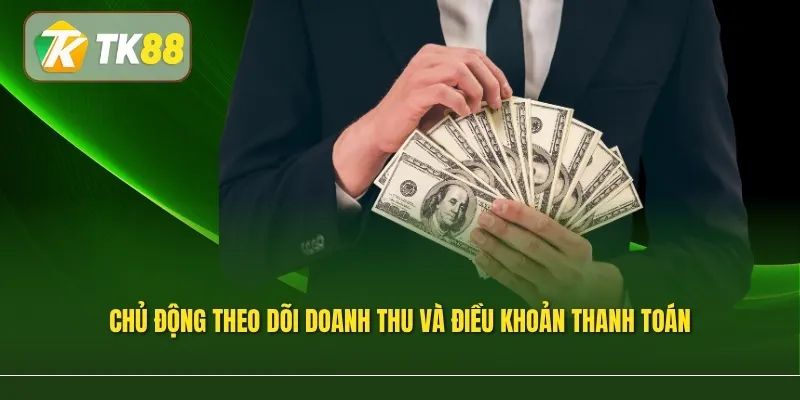 Chủ động theo dõi doanh thu và điều khoản thanh toán để quản lý hoa hồng hiệu quả