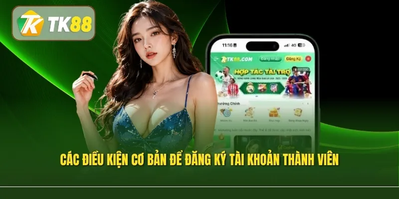 Các điều kiện cơ bản để đăng ký tài khoản thành viên