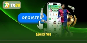 Đăng Ký Tk88 – Nhận Ngay 88K Thưởng Chào Mừng Không Kèm Điều Kiện