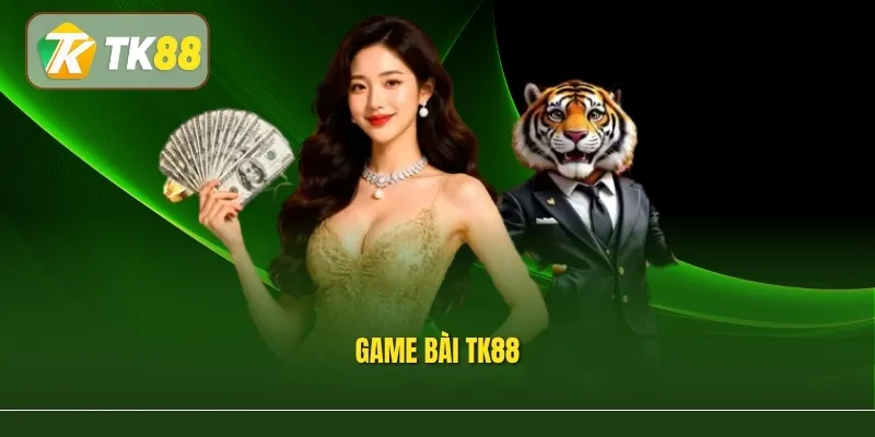Game Bài Tk88 – Sảnh Đỏ Đen Trực Tuyến Hấp Dẫn TOP 1 Châu Á