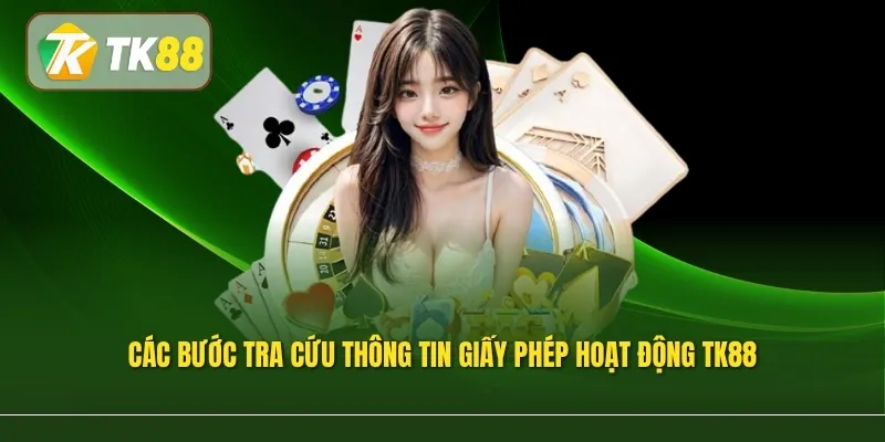Các bước tra cứu thông tin giấy phép hoạt động TK88