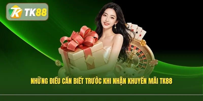 Những điều cần biết trước khi nhận khuyến mãi TK88