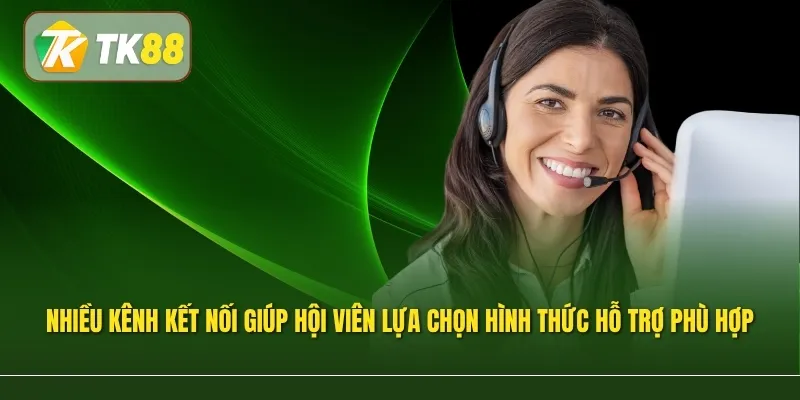 Nhiều kênh kết nối giúp hội viên lựa chọn hình thức hỗ trợ phù hợp với nhu cầu