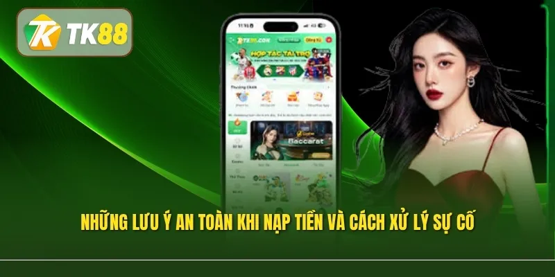 Những lưu ý an toàn khi nạp tiền và cách xử lý sự cố