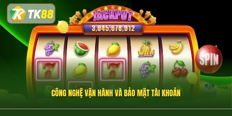 Công nghệ vận hành và bảo mật tài khoản