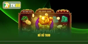 Nổ Hũ Tk88 – Sảnh Quay Hũ Hấp Dẫn, Săn Jackpot Cực Cuốn