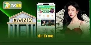Rút Tiền Tk88 – Nhận Thưởng Cực Nhanh Chỉ Với 2 Bước Dễ Dàng