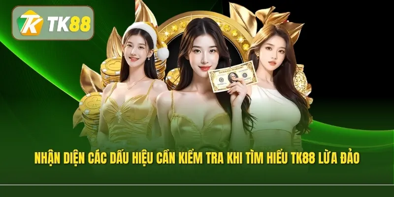 Nhận diện các dấu hiệu cần kiểm tra khi tìm hiểu TK88 lừa đảo